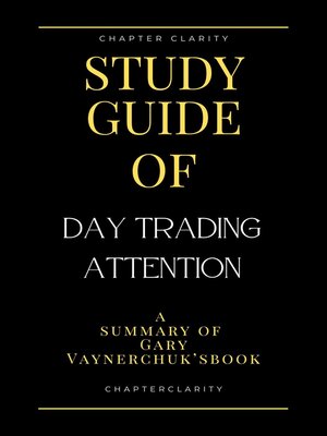 cover image of Study Guide of Day Trading Attention by Gary Vaynerchuk (ChapterClarity)